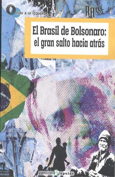 El Brasil de Bolsonaro : el gran salto hacia atrás