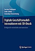 Digitale Geschäftsmodell-Innovationen mit 3D-Druck