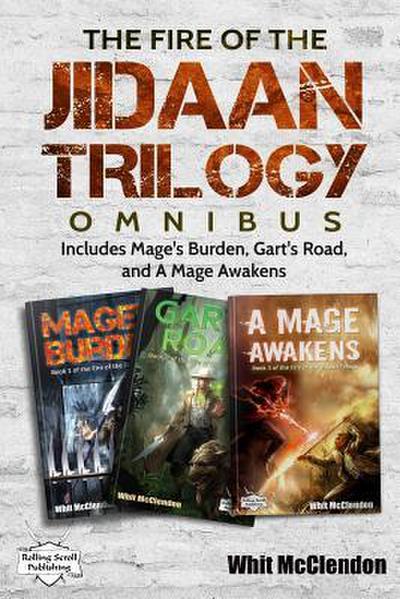 The Fire of the Jidaan Trilogy Omnibus: Including Mage’s Burden, Gart’s Road, and A Mage Awakens
