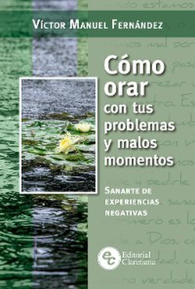 Cómo orar con tus problemas y malos momentos