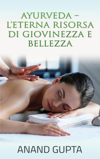 Ayurveda  - L’Eterna Risorsa di Giovinezza e Bellezza