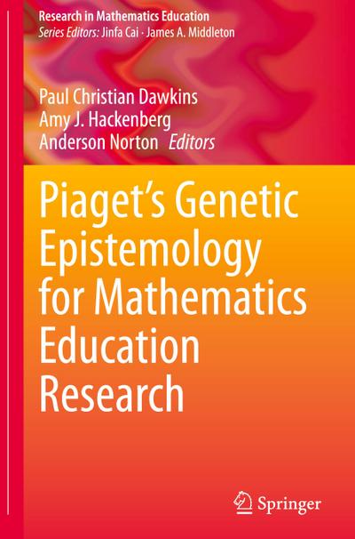Piaget’s Genetic Epistemology for Mathematics Education Research