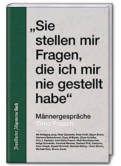 "Sie stellen mir Fragen, die ich mir nie gestellt habe."