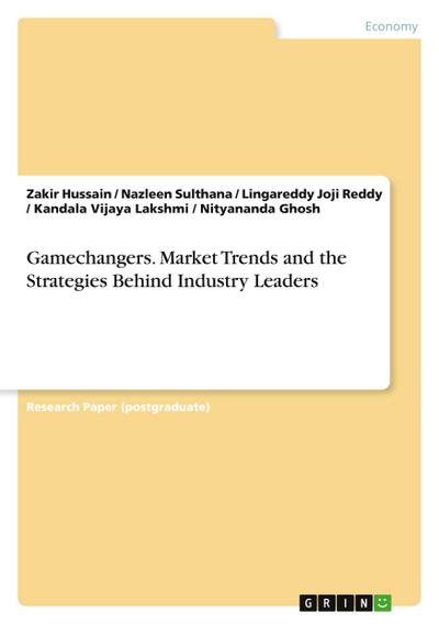 Gamechangers. Market Trends and the Strategies Behind Industry Leaders