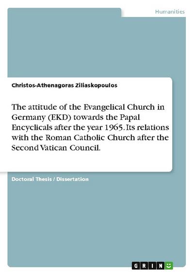The attitude of the Evangelical Church in Germany (EKD) towards the Papal Encyclicals after the year 1965. Its relations with the Roman Catholic Church after the Second Vatican Council.