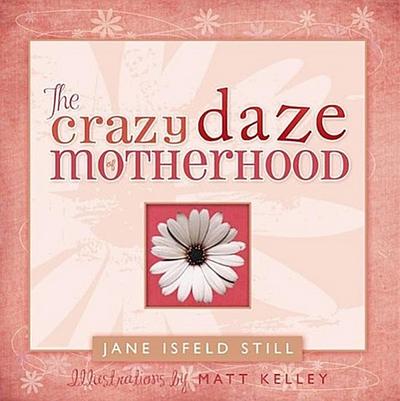 The Crazy Daze of Motherhood