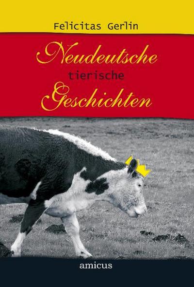 Gerlin, F: Neudeutsche tierische Geschichten