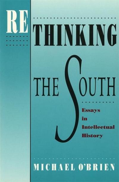 Rethinking the South: Essays in Intellectual History