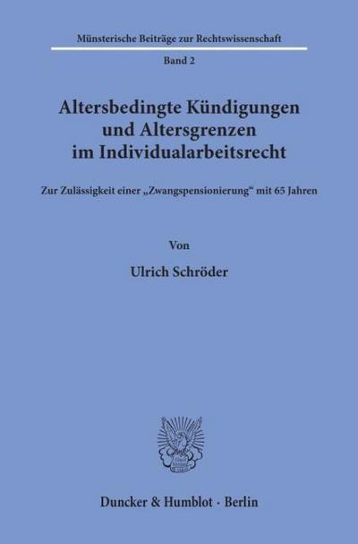 Altersbedingte Kündigungen und Altersgrenzen im Individualarbeitsrecht.
