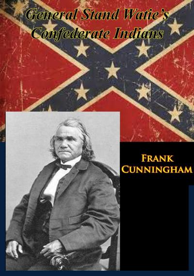 General Stand Watie’s Confederate Indians