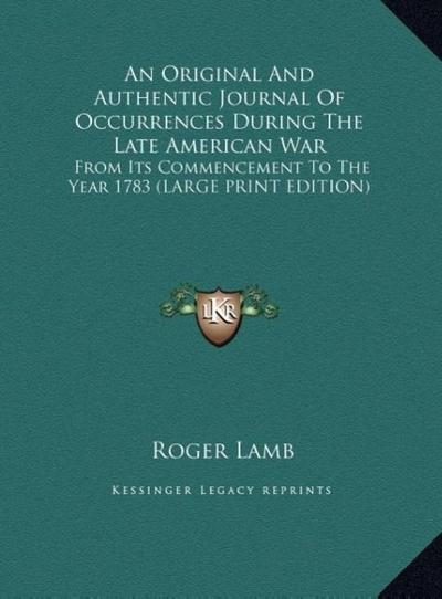 An Original And Authentic Journal Of Occurrences During The Late American War