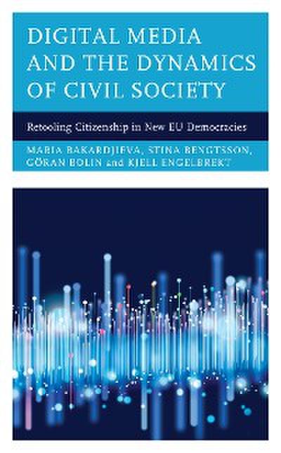 Digital Media and the Dynamics of Civil Society