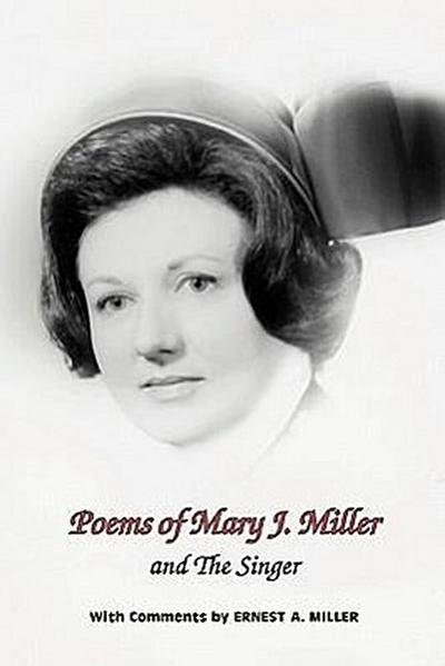 Poems of Mary J. Miller - And the Singer: Instructions for Anyone Who Loves to Sing