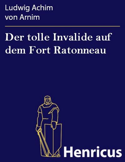Der tolle Invalide auf dem Fort Ratonneau