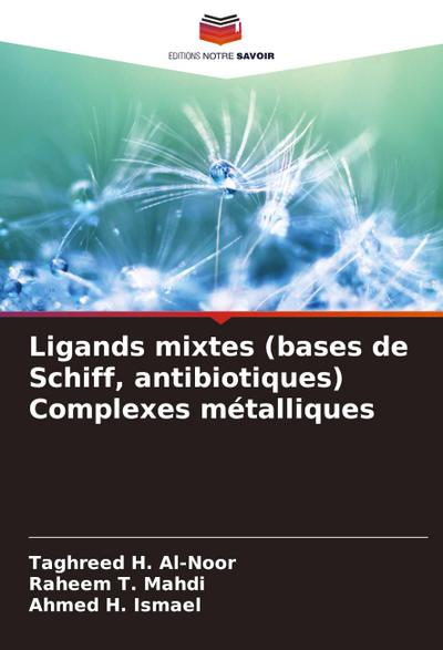 Ligands mixtes (bases de Schiff, antibiotiques) Complexes métalliques