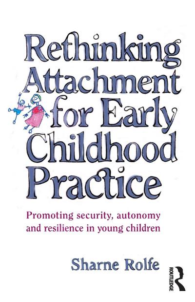 Rethinking Attachment for Early Childhood Practice
