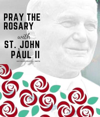Pray the Rosary with Saint John Paul II