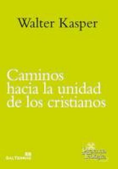 Caminos hacia la unidad de los cristianos : escritos de ecumenismo I