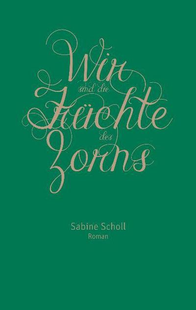 Wir sind die Früchte des Zorns