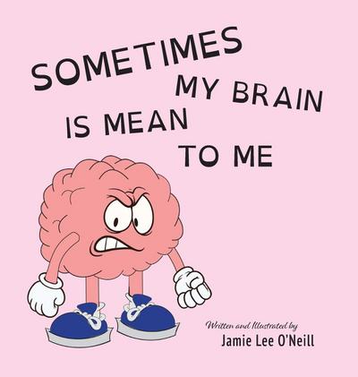 Sometimes My Brain is Mean to Me