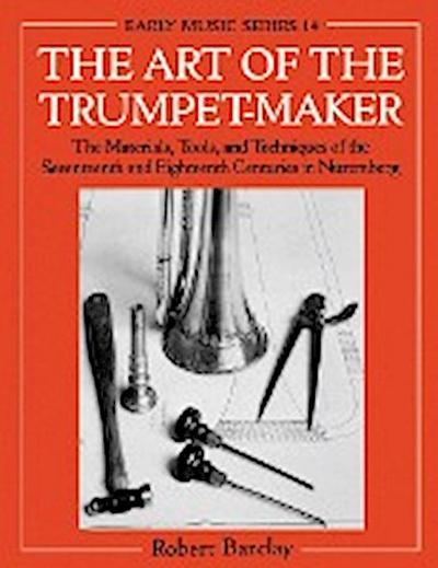 The Art of the Trumpet-Maker