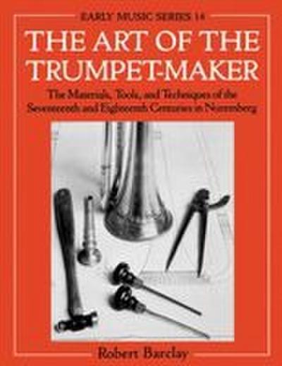 The Art of the Trumpet-Maker