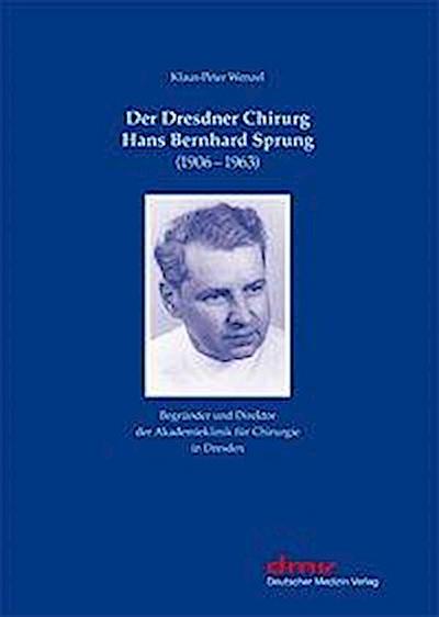 Wenzel, K: Dresdner Chirurg Hans Bernhard Sprung
