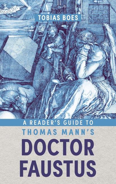 A Reader’s Guide to Thomas Mann’s Doctor Faustus
