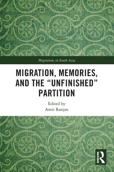 Migration, Memories, and the "Unfinished" Partition