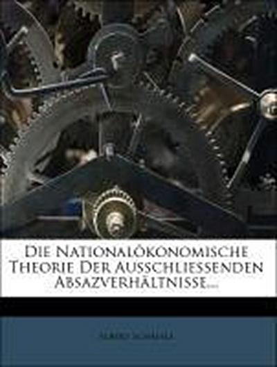 Schäffle, A: Die nationalökonomische Theorie der ausschliess