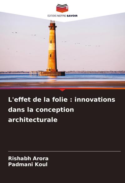 L’effet de la folie : innovations dans la conception architecturale