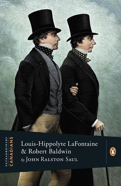 Extraordinary Canadians: Louis Hippolyte Lafontaine and Robert