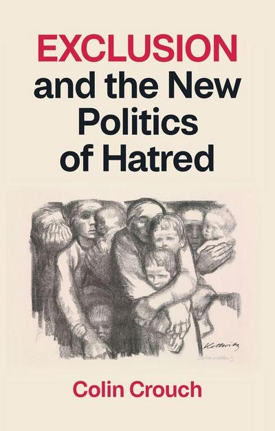 Exclusion and the New Politics of Hatred