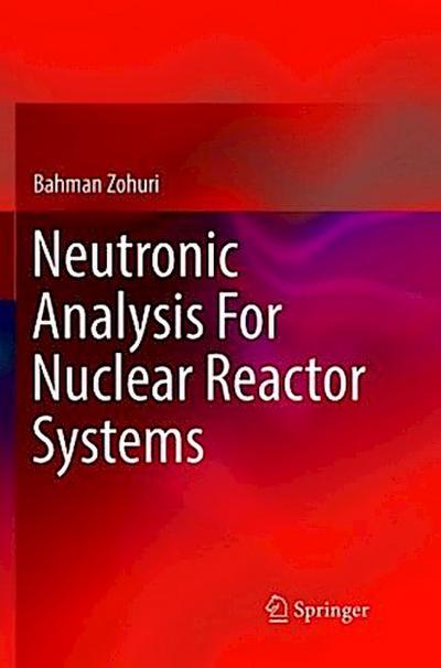 Neutronic Analysis For Nuclear Reactor Systems