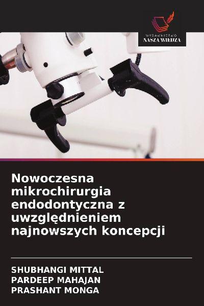 Nowoczesna mikrochirurgia endodontyczna z uwzgl¿dnieniem najnowszych koncepcji