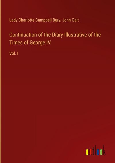 Continuation of the Diary Illustrative of the Times of George IV