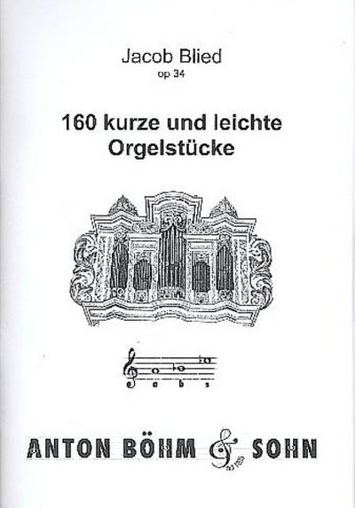 160 kurze und leichte Orgelstücke op.34für Orgel