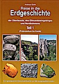 Reise in die Erdgeschichte der Oberlausitz, des Elbsandsteingebirges und Nordböhmens Teil 1: Proterozoikum bis Kreide