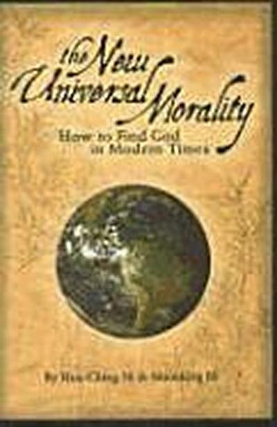 New Universal Morality: How to Find God in Modern Times