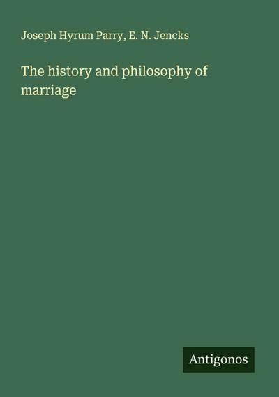 The history and philosophy of marriage