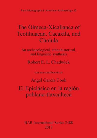 The Olmeca-Xicallanca of Teotihuacan, Cacaxtla, and Cholula