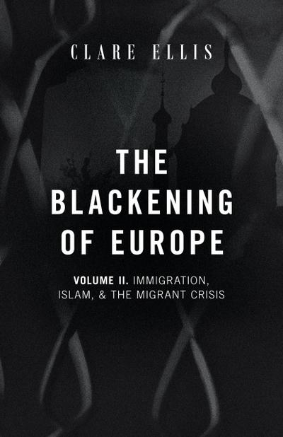 The Blackening of Europe: Immigration, Islam, and the Migrant Crisis