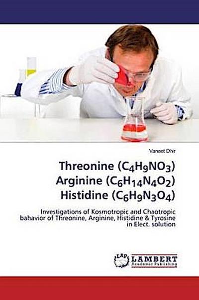 Threonine (C4H9NO3) Arginine (C6H14N4O2) Histidine (C6H9N3O4)