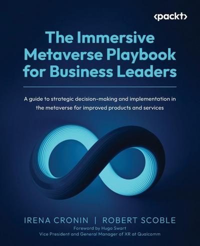The Immersive Metaverse Playbook for Business Leaders