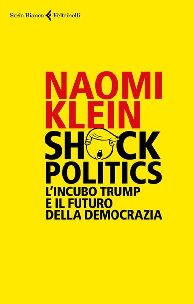 Shock politics. L’incubo Trump e il futuro della democrazia
