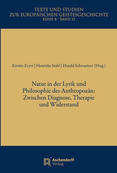 Natur in der Lyrik und Philosophie des Anthropozän: Zwischen Diagnose, Widerstand und Therapie