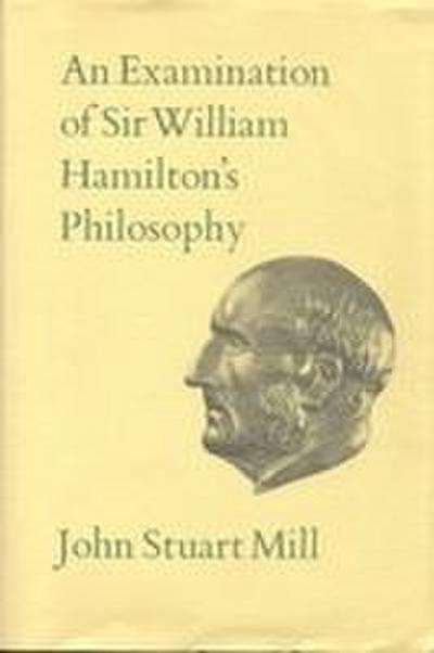 An Examination of Sir William Hamilton’s Philosophy