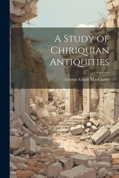 A Study of Chiriquian Antiquities