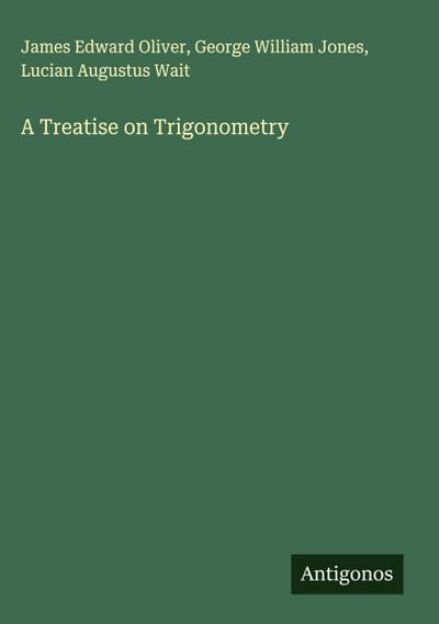 A Treatise on Trigonometry