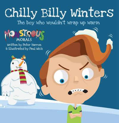 Chilly Billy Winters: The Boy Who Wouldn’t Wrap Up Warm